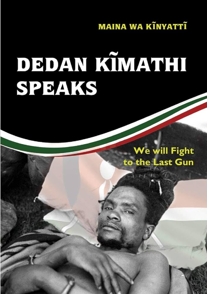 Dedan Kimathi Speaks We Will Fight to the Last Gun Cover Image