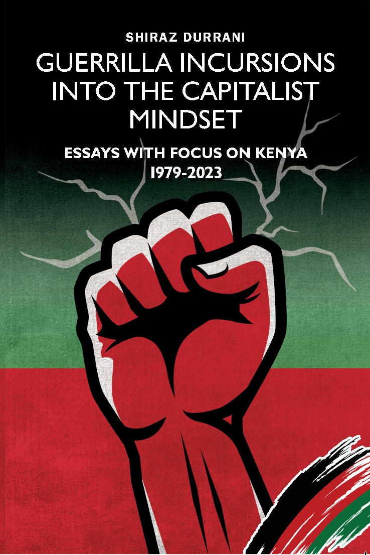 Guerrilla Incursions Into the Capitalist Mindset Essays with Focus on Kenya 1979-2023 Cover Image