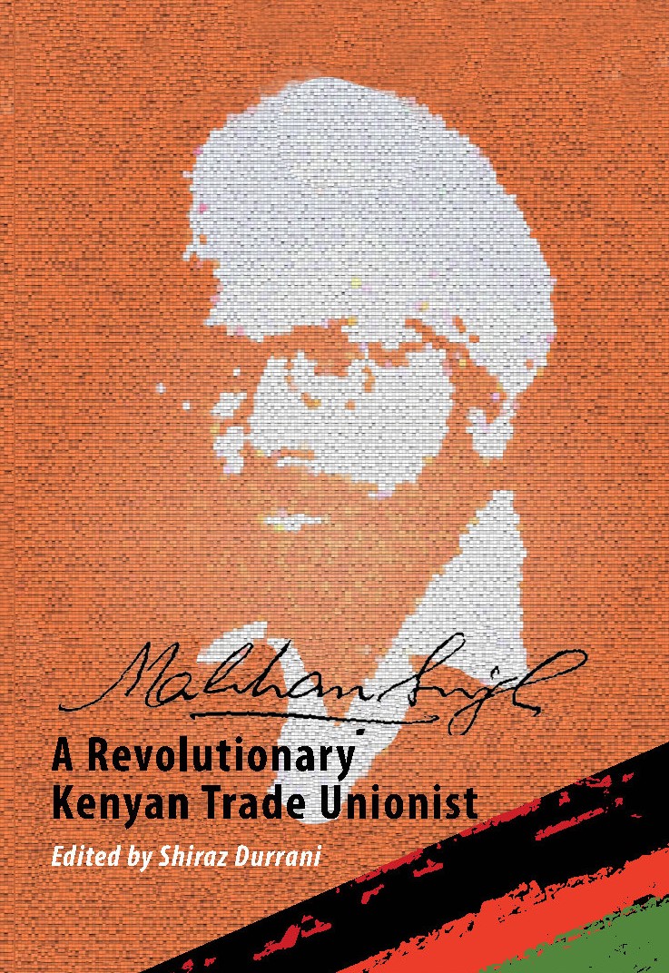 Makhan Singh A Revolutionary Kenyan Trade Unionist Cover Image