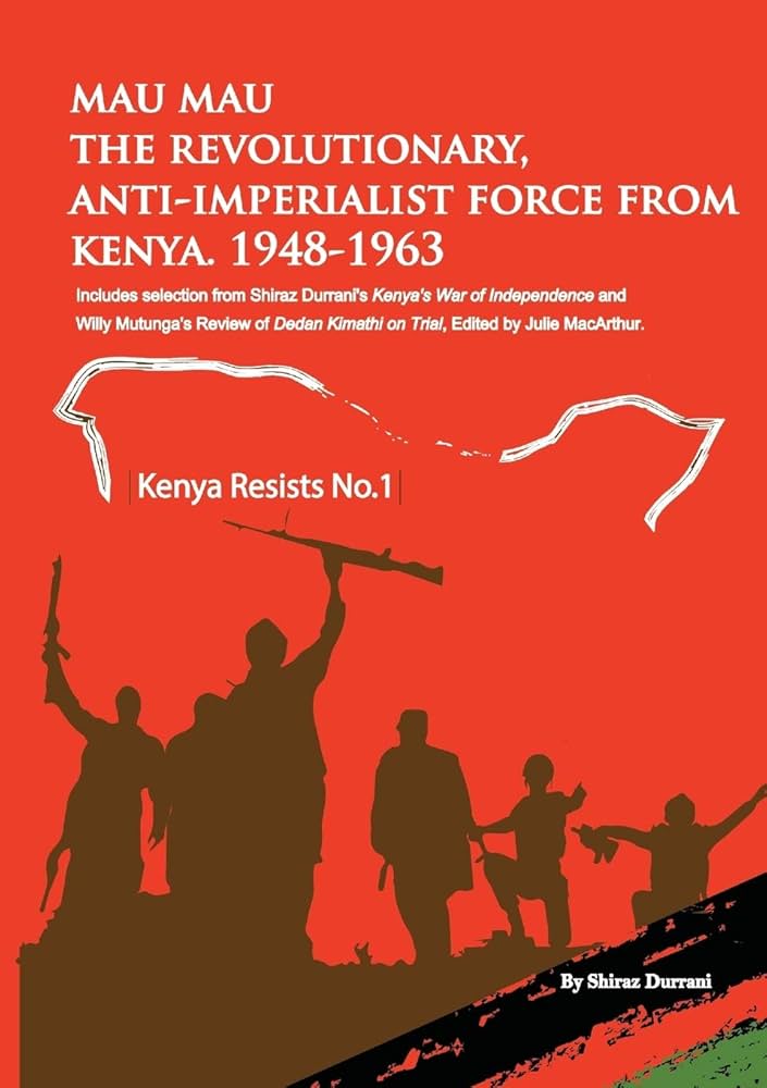 Mau Mau the Revolutionary, Anti-Imperialist Force from Kenya: 1948-1963