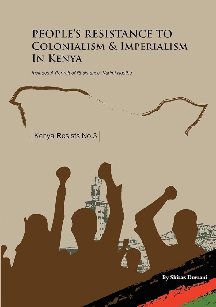 People's Resistance to Colonialism and Imperialism in Kenya and Reflections on Resistance
