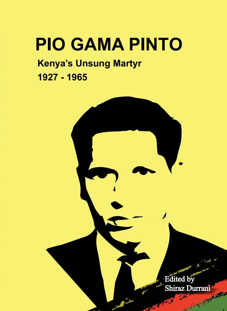 Pio Gama Pinto Kenya's Unsung Martyr : 1927-1965