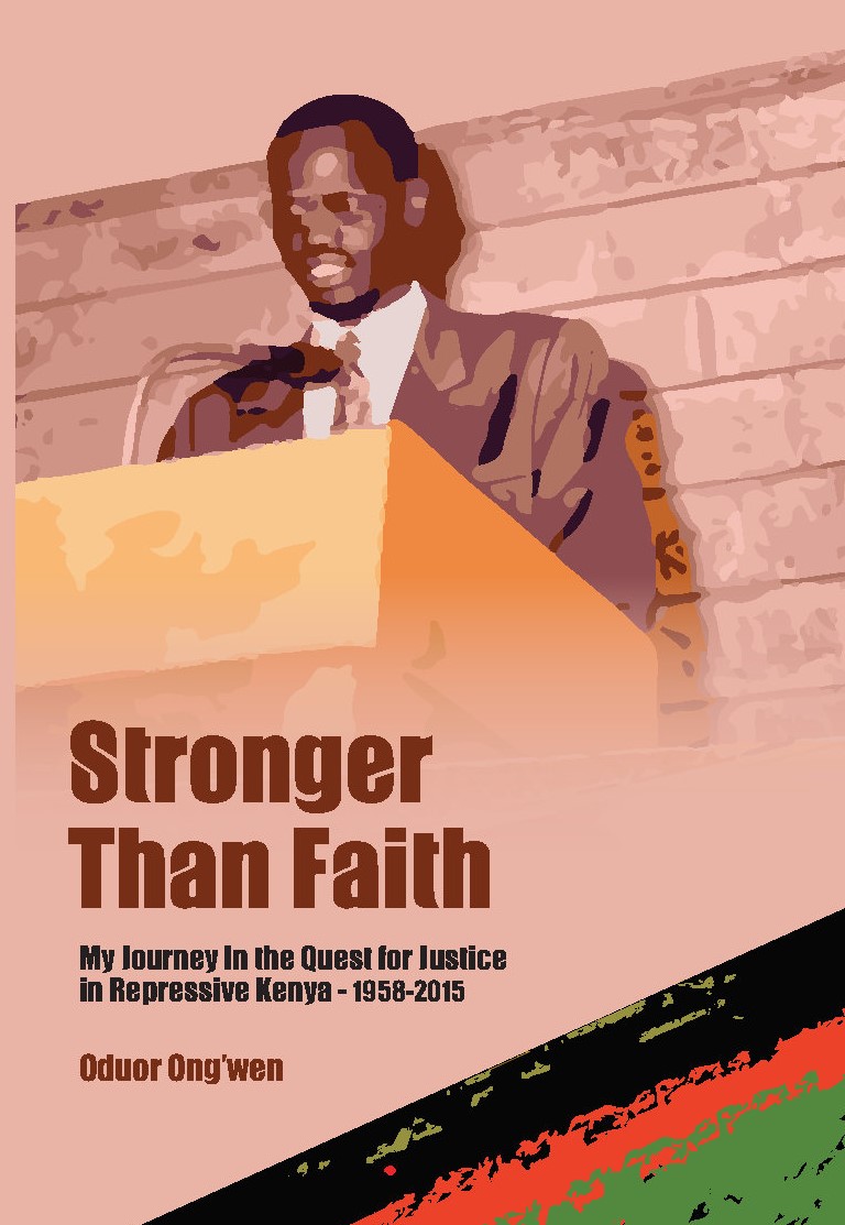 Stronger Than Faith My Journey in the Quest for Justice in Repressive Kenya - 1958-2015 Cover Image