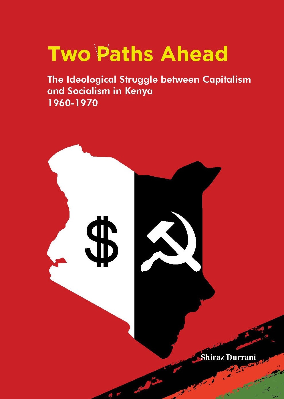 Two Paths Ahead The Ideological Struggle Between Capitalism and Socialism in Kenya, 1960-1970 Cover Image